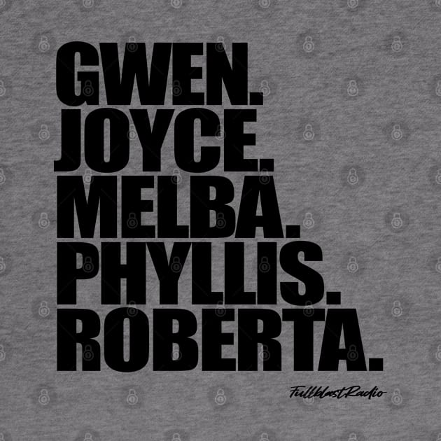 Gwen. Joyce. Melba. Phyllis. Roberta. by StrictlyDesigns